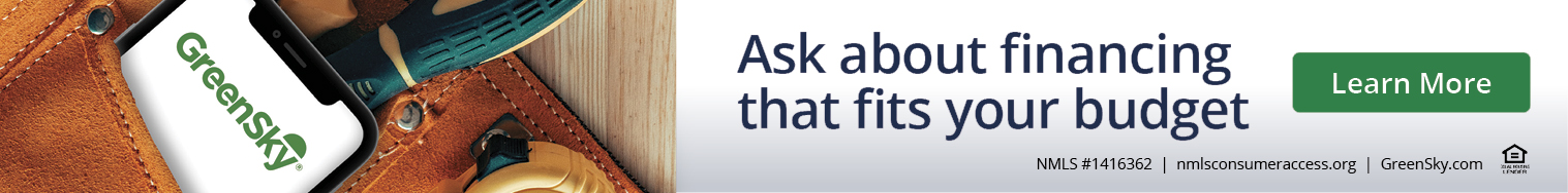 Ask about financing that fits your budget — financing available through GreenSky